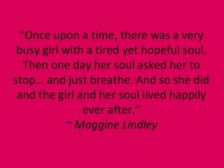 “Once upon a time, there was a very busy girl with a tired yet