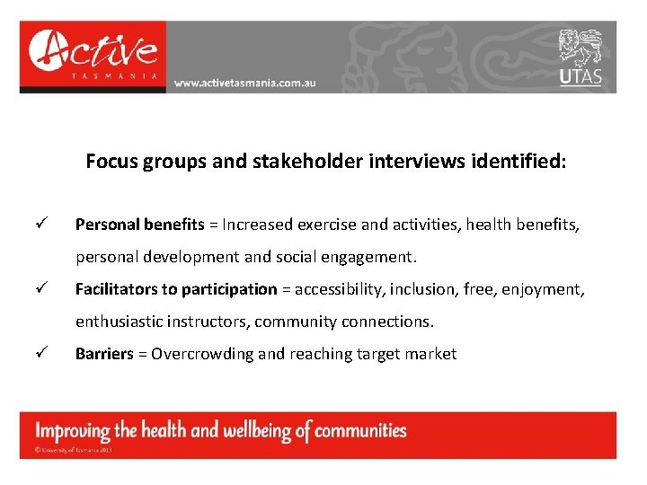 Focus groups and stakeholder interviews identified: ü Personal benefits = Increased exercise and activities,