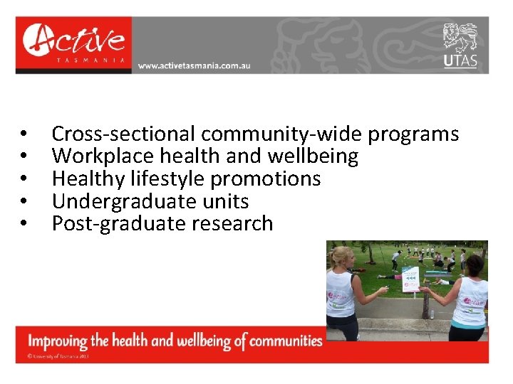  • • • Cross-sectional community-wide programs Workplace health and wellbeing Healthy lifestyle promotions
