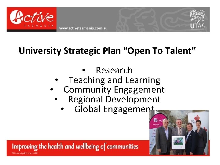 University Strategic Plan “Open To Talent” • Research • Teaching and Learning • Community
