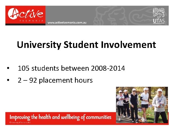 University Student Involvement • • 105 students between 2008 -2014 2 – 92 placement