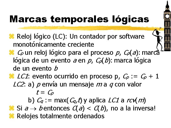 Marcas temporales lógicas z Reloj lógico (LC): Un contador por software monotónicamente creciente z