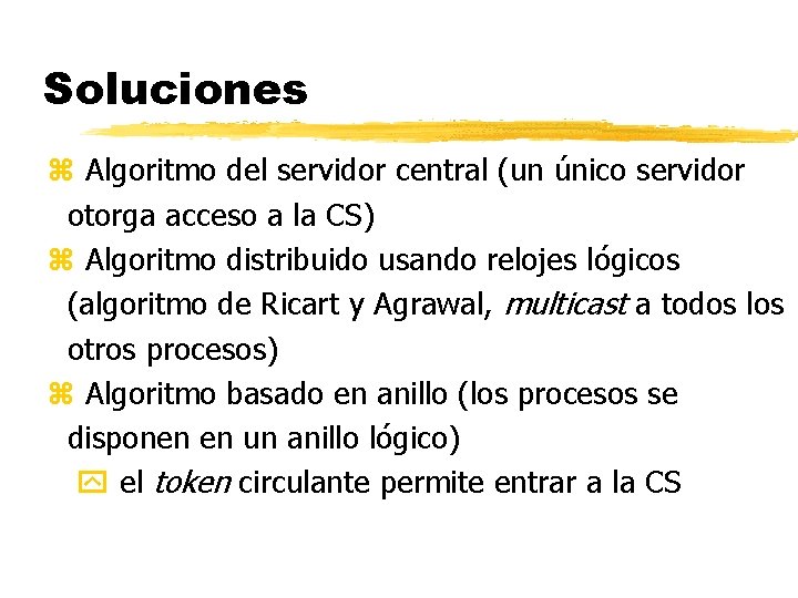 Soluciones z Algoritmo del servidor central (un único servidor otorga acceso a la CS)