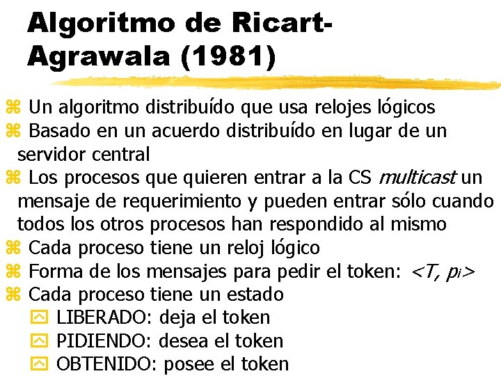 Algoritmo de Ricart. Agrawala (1981) z Un algoritmo distribuído que usa relojes lógicos z