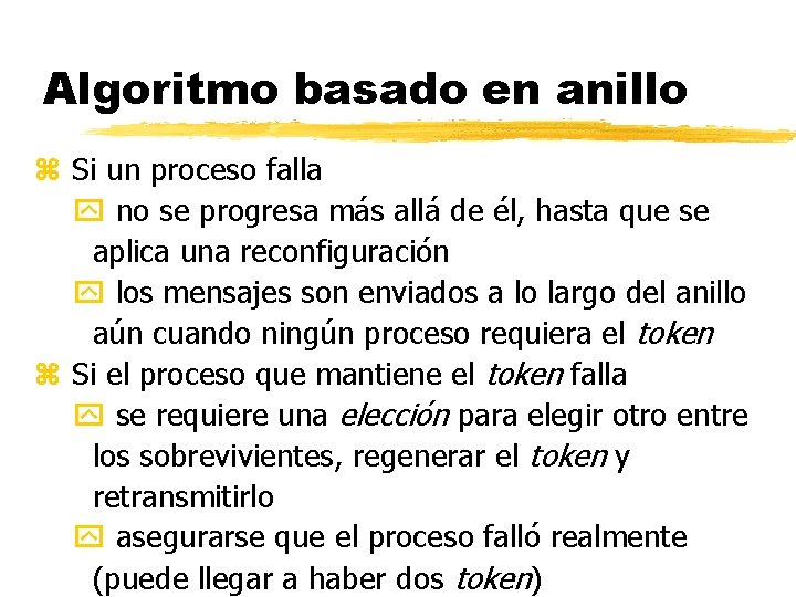 Algoritmo basado en anillo z Si un proceso falla no se progresa más allá