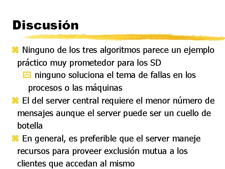 Discusión z Ninguno de los tres algoritmos parece un ejemplo práctico muy prometedor para