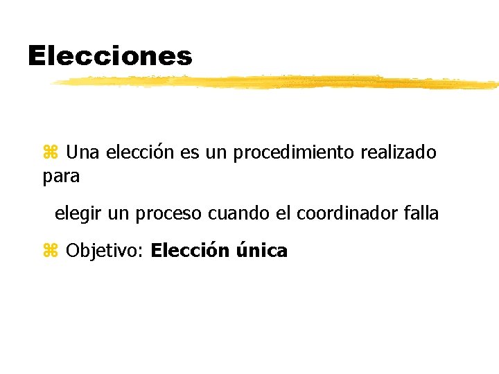 Elecciones z Una elección es un procedimiento realizado para elegir un proceso cuando el