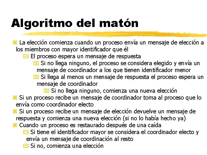 Algoritmo del matón z La elección comienza cuando un proceso envía un mensaje de