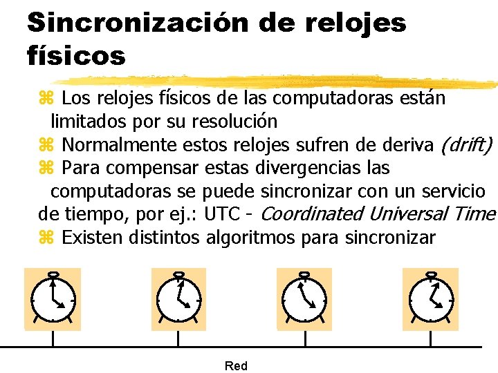 Sincronización de relojes físicos z Los relojes físicos de las computadoras están limitados por