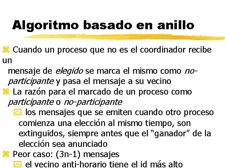 Algoritmo basado en anillo z Cuando un proceso que no es el coordinador recibe