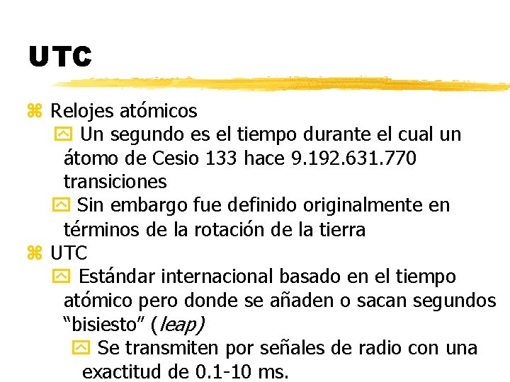 UTC z Relojes atómicos Un segundo es el tiempo durante el cual un átomo