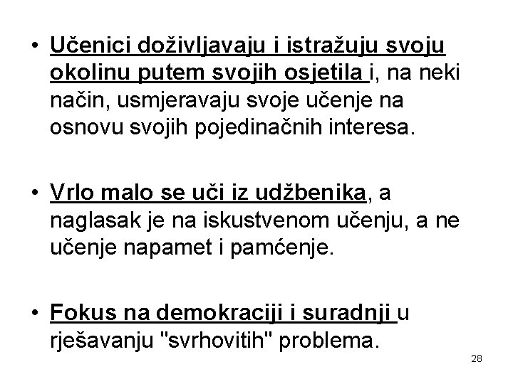  • Učenici doživljavaju i istražuju svoju okolinu putem svojih osjetila i, na neki