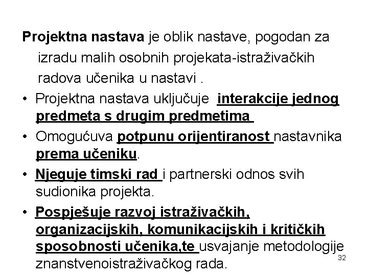 Projektna nastava je oblik nastave, pogodan za izradu malih osobnih projekata-istraživačkih radova učenika u