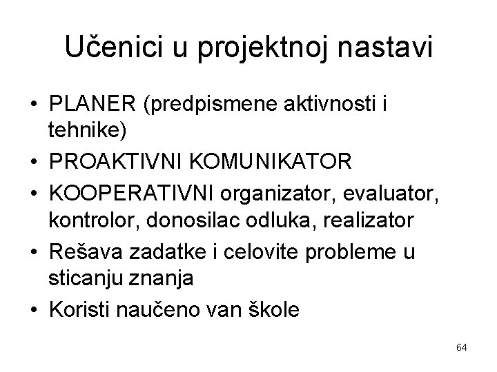 Učenici u projektnoj nastavi • PLANER (predpismene aktivnosti i tehnike) • PROAKTIVNI KOMUNIKATOR •