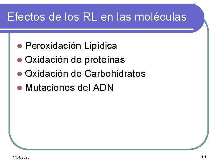 Efectos de los RL en las moléculas l Peroxidación Lipídica l Oxidación de proteínas