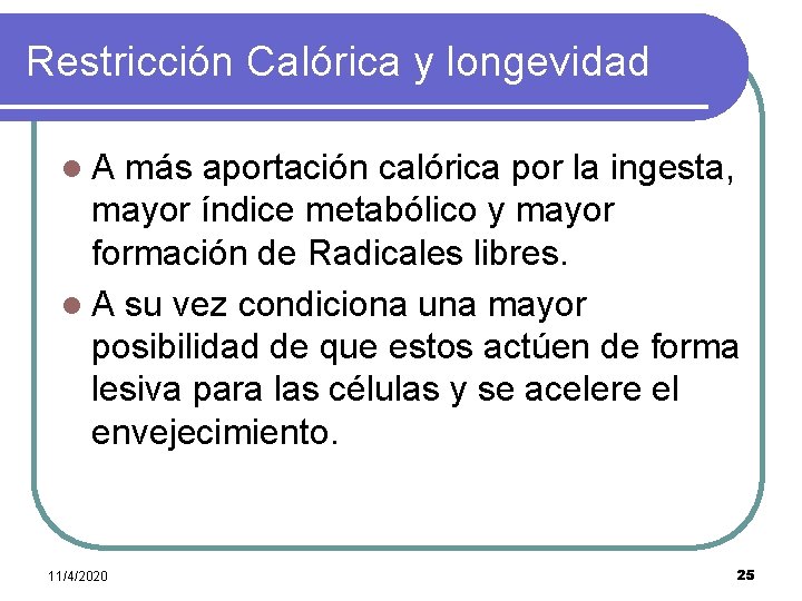 Restricción Calórica y longevidad l. A más aportación calórica por la ingesta, mayor índice