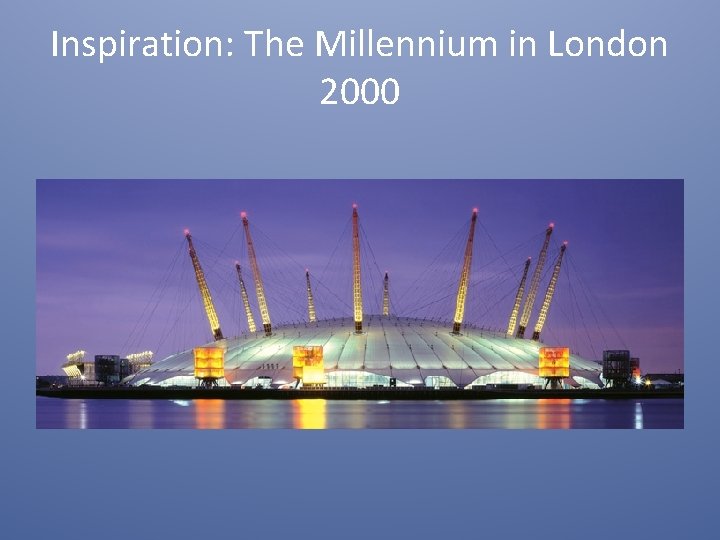 Inspiration: The Millennium in London 2000 