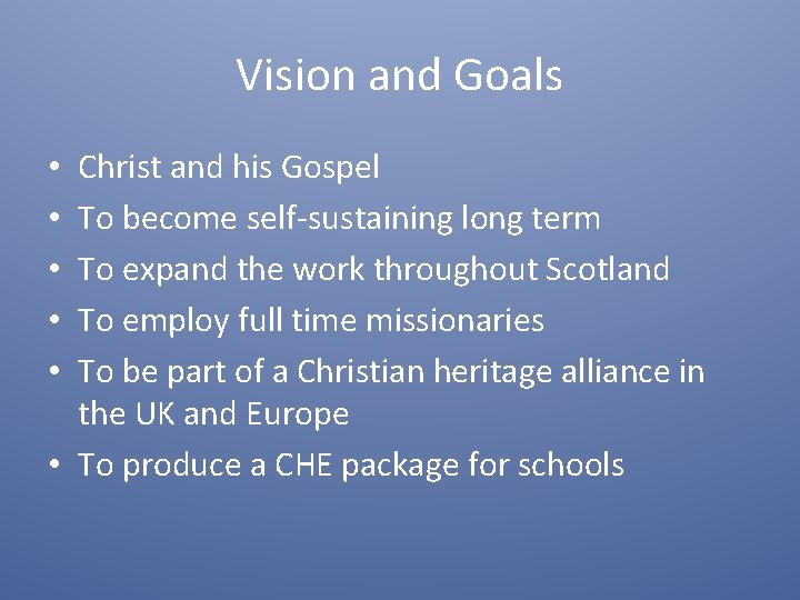 Vision and Goals Christ and his Gospel To become self-sustaining long term To expand