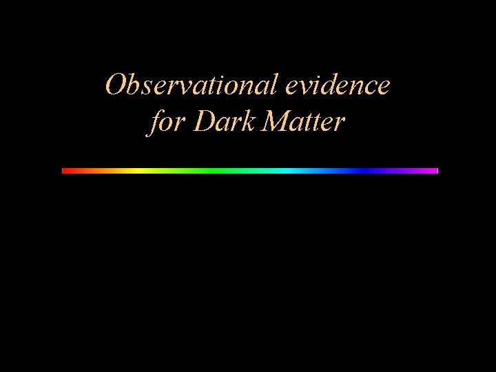 Observational evidence for Dark Matter 