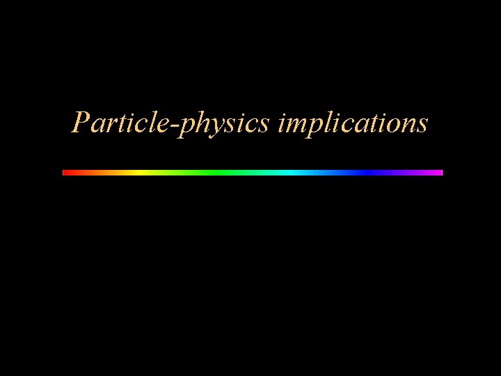 Particle-physics implications 