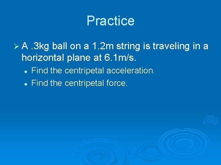 Practice Ø A. 3 kg ball on a 1. 2 m string is traveling Practice Ø A. 3 kg ball on a 1. 2 m string is traveling