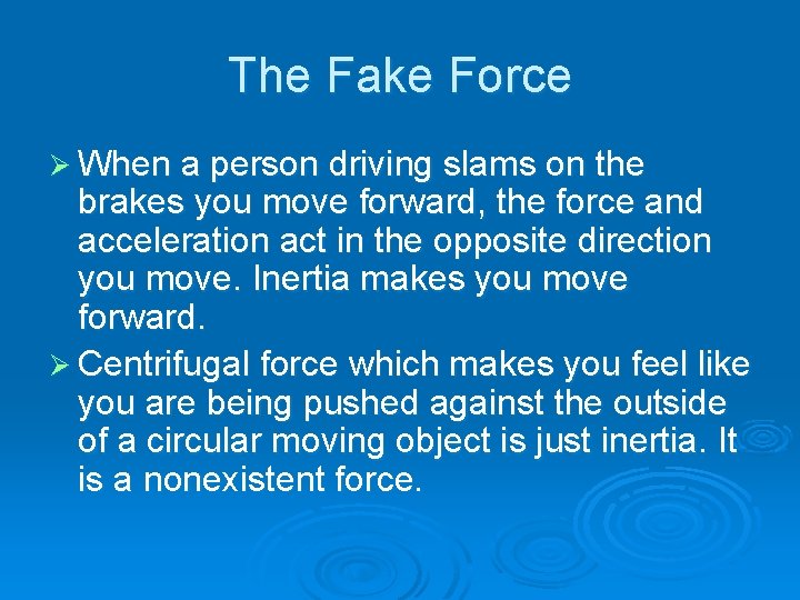 The Fake Force Ø When a person driving slams on the brakes you move The Fake Force Ø When a person driving slams on the brakes you move