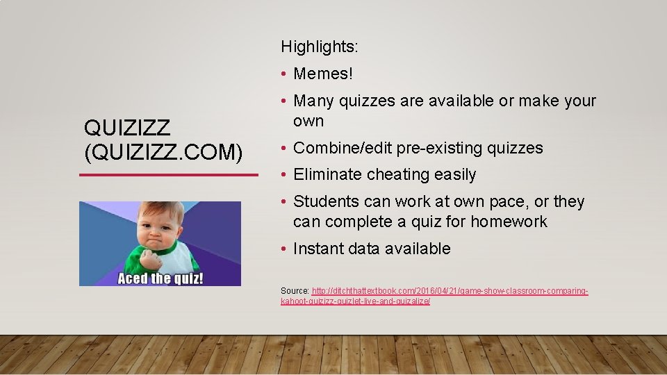 Highlights: • Memes! QUIZIZZ (QUIZIZZ. COM) • Many quizzes are available or make your