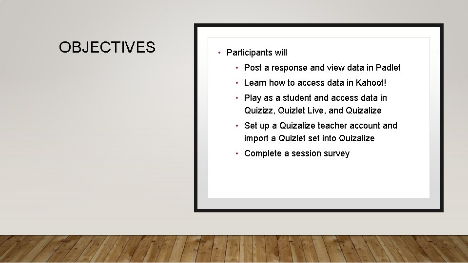 OBJECTIVES • Participants will • Post a response and view data in Padlet •