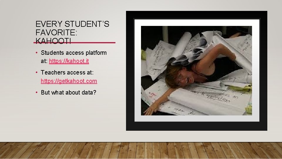 EVERY STUDENT’S FAVORITE: KAHOOT! • Students access platform at: https: //kahoot. it • Teachers