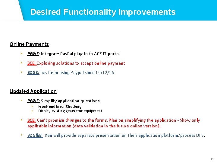 Desired Functionality Improvements Online Payments • PG&E: Integrate Pay. Pal plug-in to ACE-IT portal