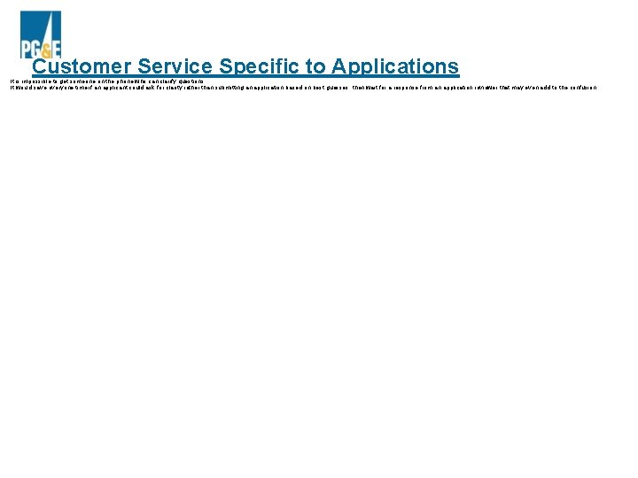 Customer Service Specific to Applications It is impossible to get someone on the phone