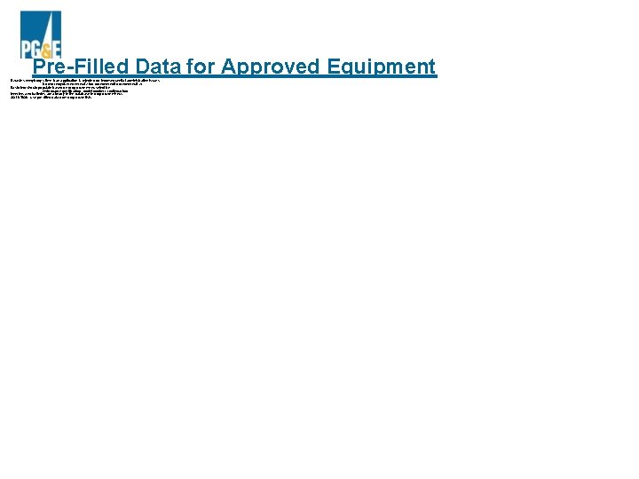 Pre-Filled Data for Approved Equipment It wastes everybody’s time if an application is rejected