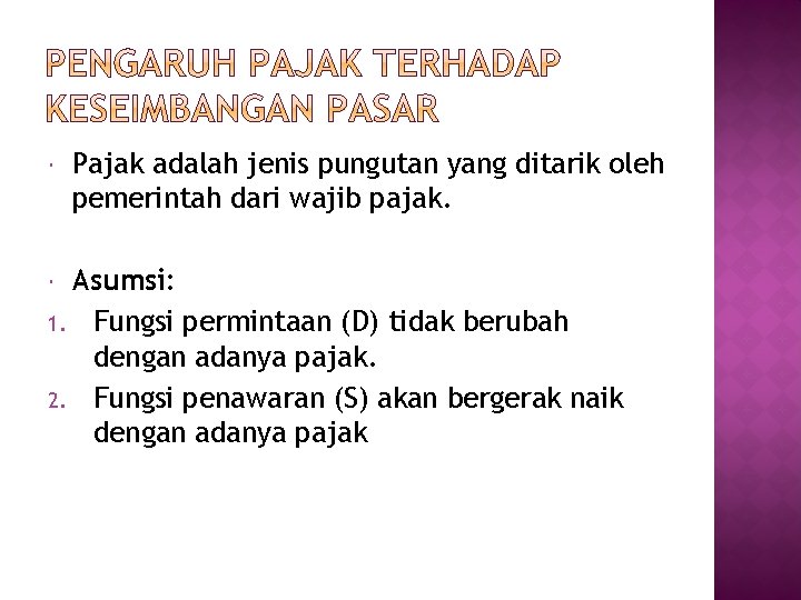 Pajak adalah jenis pungutan yang ditarik oleh pemerintah dari wajib pajak. Asumsi: 1. Pajak adalah jenis pungutan yang ditarik oleh pemerintah dari wajib pajak. Asumsi: 1.