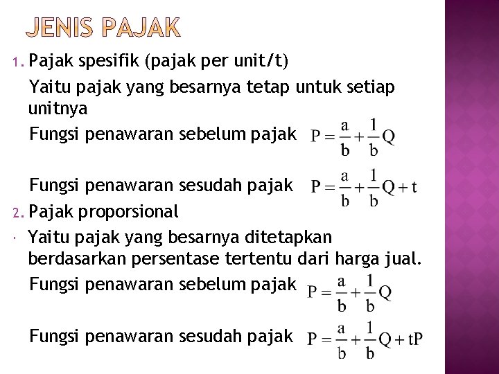 1. Pajak spesifik (pajak per unit/t) Yaitu pajak yang besarnya tetap untuk setiap unitnya 1. Pajak spesifik (pajak per unit/t) Yaitu pajak yang besarnya tetap untuk setiap unitnya