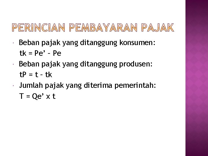 Beban pajak yang ditanggung konsumen: tk = Pe’ – Pe Beban pajak yang Beban pajak yang ditanggung konsumen: tk = Pe’ – Pe Beban pajak yang