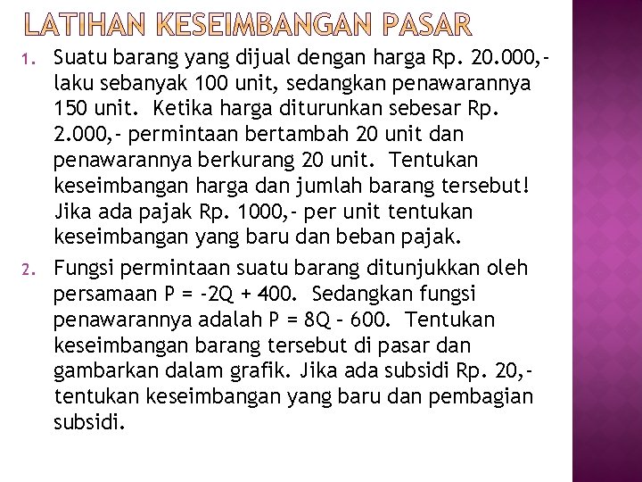 1. 2. Suatu barang yang dijual dengan harga Rp. 20. 000, laku sebanyak 100 1. 2. Suatu barang yang dijual dengan harga Rp. 20. 000, laku sebanyak 100