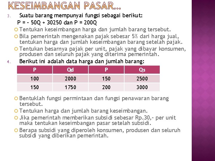 3. 4. Suatu barang mempunyai fungsi sebagai berikut: P = - 50 Q + 3. 4. Suatu barang mempunyai fungsi sebagai berikut: P = - 50 Q +