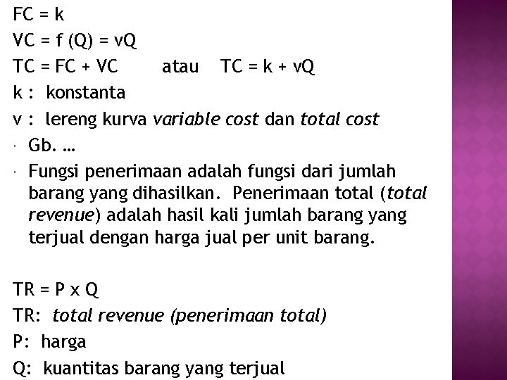 FC = k VC = f (Q) = v. Q TC = FC + FC = k VC = f (Q) = v. Q TC = FC +