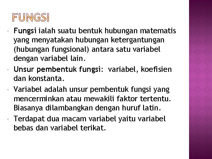 Fungsi ialah suatu bentuk hubungan matematis yang menyatakan hubungan ketergantungan (hubungan fungsional) antara Fungsi ialah suatu bentuk hubungan matematis yang menyatakan hubungan ketergantungan (hubungan fungsional) antara