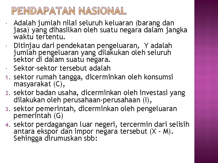 1. 2. 3. 4. Adalah jumlah nilai seluruh keluaran (barang dan jasa) yang 1. 2. 3. 4. Adalah jumlah nilai seluruh keluaran (barang dan jasa) yang