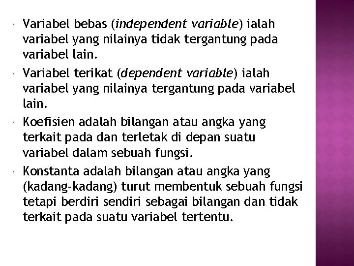 Variabel bebas (independent variable) ialah variabel yang nilainya tidak tergantung pada variabel lain. Variabel bebas (independent variable) ialah variabel yang nilainya tidak tergantung pada variabel lain.