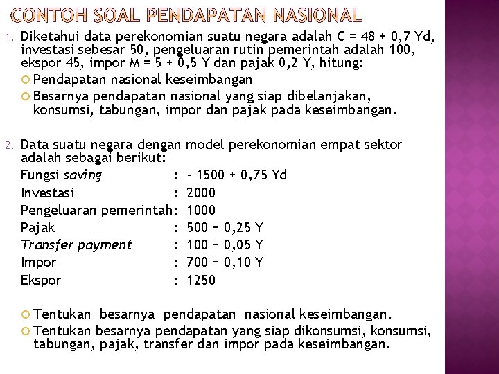 1. Diketahui data perekonomian suatu negara adalah C = 48 + 0, 7 Yd, 1. Diketahui data perekonomian suatu negara adalah C = 48 + 0, 7 Yd,