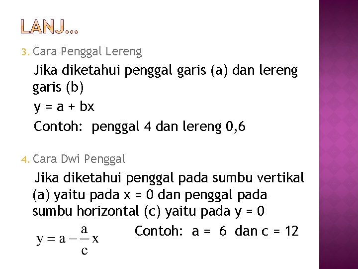 3. Cara Penggal Lereng Jika diketahui penggal garis (a) dan lereng garis (b) y 3. Cara Penggal Lereng Jika diketahui penggal garis (a) dan lereng garis (b) y