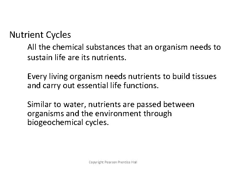 Nutrient Cycles All the chemical substances that an organism needs to sustain life are