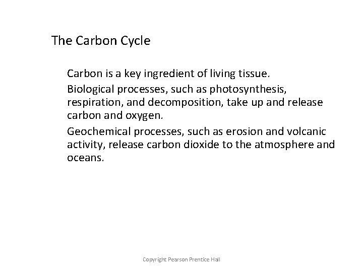 The Carbon Cycle Carbon is a key ingredient of living tissue. Biological processes, such