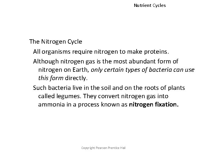 Nutrient Cycles The Nitrogen Cycle All organisms require nitrogen to make proteins. Although nitrogen