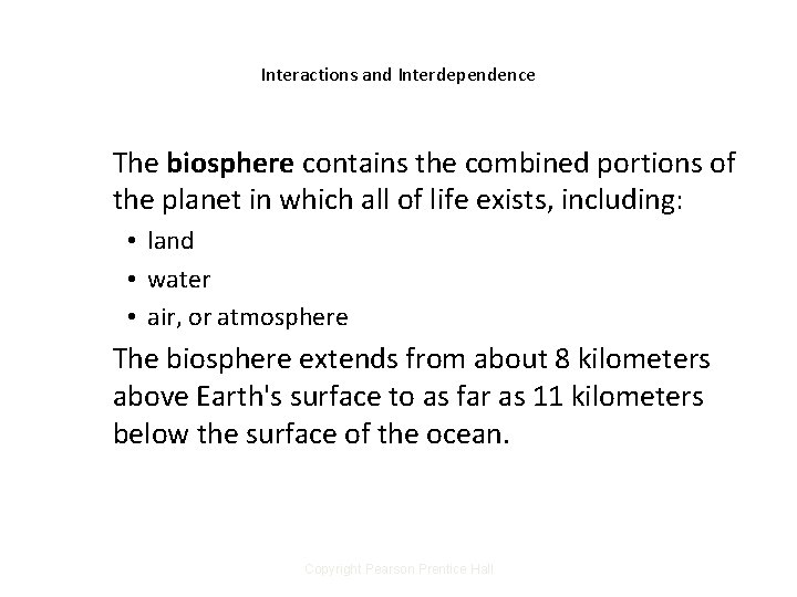 Interactions and Interdependence The biosphere contains the combined portions of the planet in which