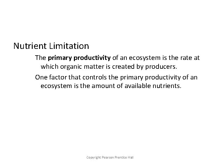 Nutrient Limitation The primary productivity of an ecosystem is the rate at which organic