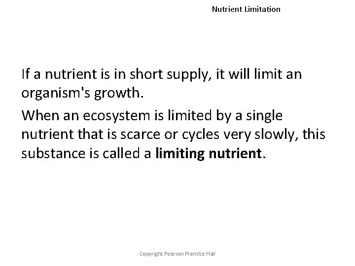 Nutrient Limitation If a nutrient is in short supply, it will limit an organism's