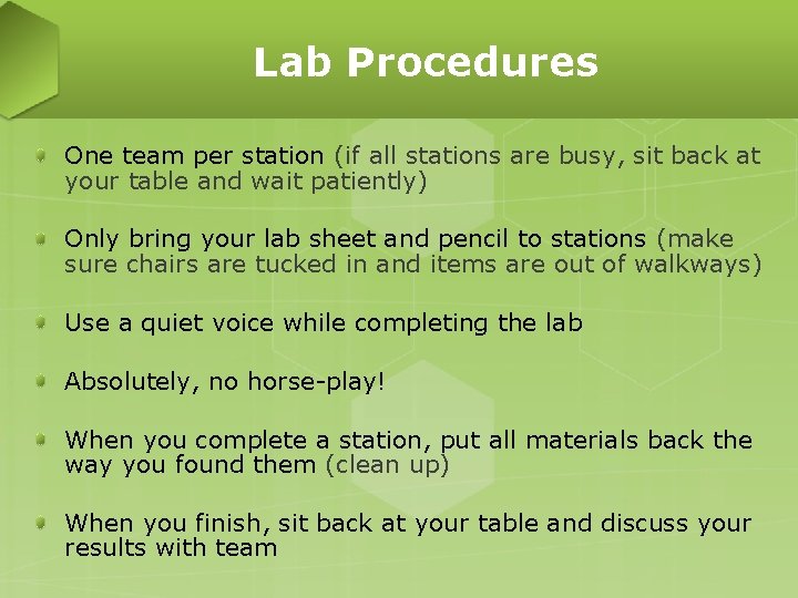 Lab Procedures One team per station (if all stations are busy, sit back at